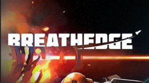 Breathedge. Стрим 2. За стеклом и краской