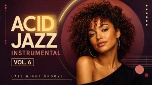 The Best Acid Jazz, Funky & Soul ｜ Nu Chill & Acid Jazz Classic [Vol. 6]