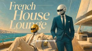 French House Lounge 🌊☀️ Riviera Yacht Escape & Golden Ocean Dreams
