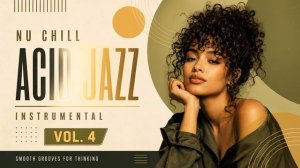The Best Acid Jazz, Funky & Soul ｜ Nu Chill & Acid Jazz Classic [Vol. 4]