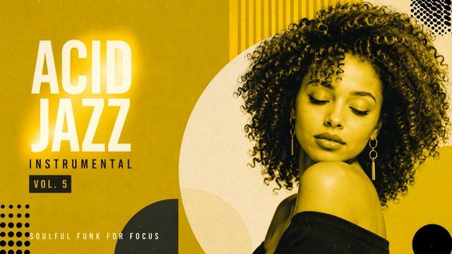 Acid Jazz Instrumental [Vol. 5] Soulful Funk Grooves for Focus, Work & Study