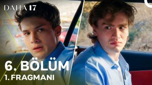 Daha 17 | 6. Bölüm 1. Fragmanı | «İkisi Bir Araya Gelirse, Her Şey Biter!» @kanald‬