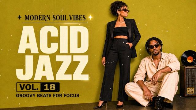 Acid Jazz Funk Vol. 18 🎧 Modern Soul Vibes & Groovy Beats for Focus