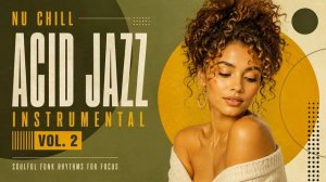 The Best Acid Jazz, Funky & Soul ｜ Nu Chill & Acid Jazz Classic [Vol. 2]