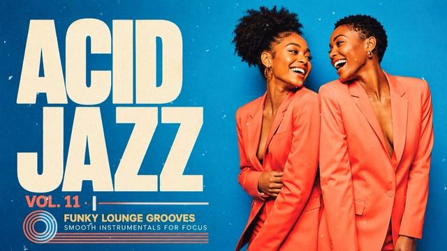 Top Acid Jazz Funk Vol. 11 ｜ The Best Jazz Funk Music [Nu Jazz, Soul, Acid Jazz Mix]