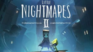 Little Nightmares II прохождение №1