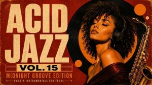 The Best Acid Jazz Vol. 15 🎧 Jazz Funk, Nu Jazz & Funky Soul Grooves