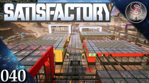 Satisfactory - 040 - Нелегальные преобразования материи