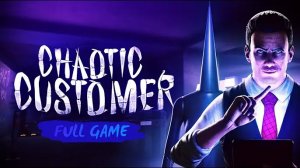 Chaotic Customer Полное прохождение // Chaotic Customer