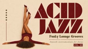 Acid Jazz Lounge Vol. 20 🎧 Funky Lounge Grooves for Focus