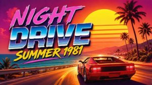 Night Drive Summer 1981 – Synthwave Summer Nights & Neon Roads