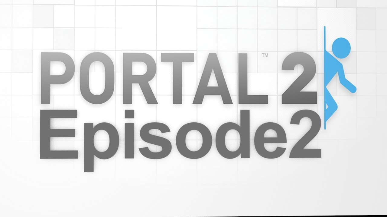 Portal2 - EP2 - Начать сначала! смотреть онлайн