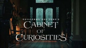 Кабинет редкостей Гильермо дель Торо - 3 серия (2022) / Guillermo del Toro's Cabinet of Curiosities