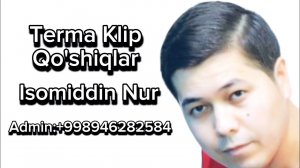 Isomiddin Nur Terma Klip qo'shiqlar