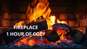 Уютный камин 🔥 1 час | Реалистичный огонь и звук костра |  Fireplace 🔥 1 Hour | Relax, Meditation