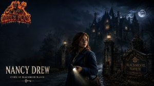 Поздравительный стрим для любимой - Nancy Drew: Curse of Blackmoor Manor