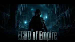 Цена твоей мечты | Metro Exodus | ECHO of Empire | (Синематик от Origin of Empire)