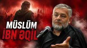 Seyid AğaRəşid - Müslüm ibn Əqil