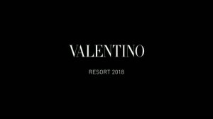 Показ женской коллекции Valentino Resort 2018