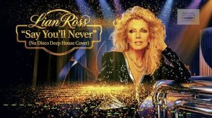 «Say You'll Never» (Lian Ross ) 2026  Nu Disco Deep House Cover
