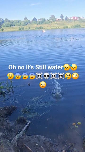 oh nooo it's Still water😨😨😰😨😨😰🥱😭 #stillwater #water #Fake #Рофл