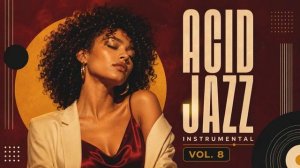 The Best Acid Jazz Vol. 8 🎧 Nu Chill, Jazz Funk & Smooth Lounge Grooves