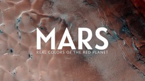 HiRISE — Марс — настоящие цвета Красной планеты II · 8K