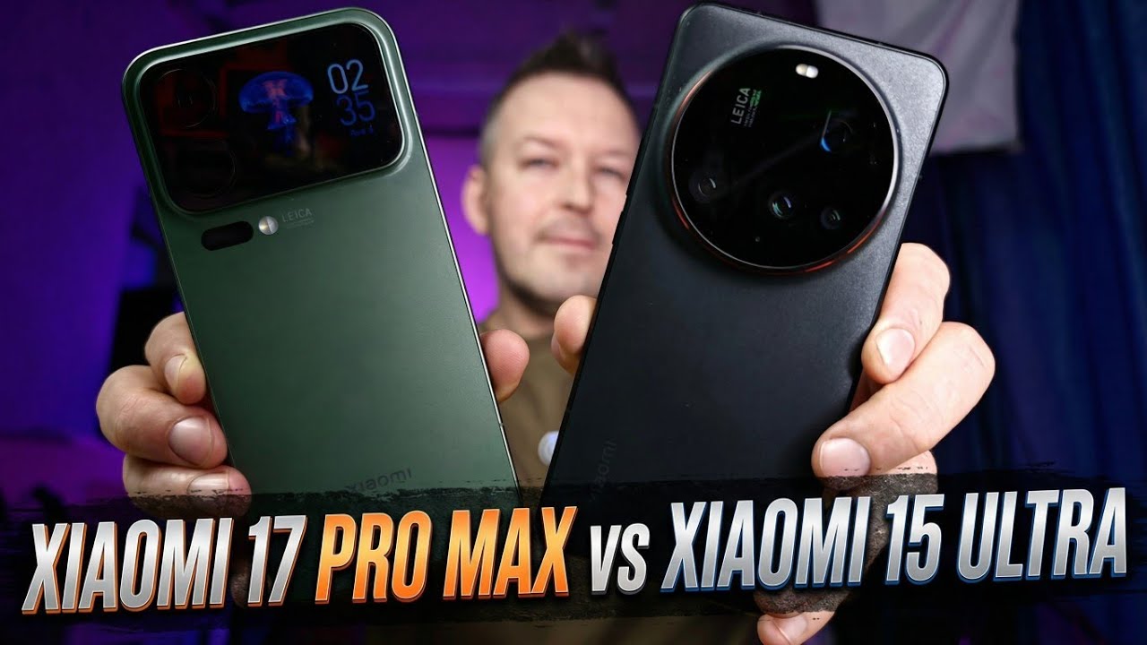 XIAOMI 17 PRO MAX Vs XIAOMI 15 ULTRA. Что выбрать в 2026?