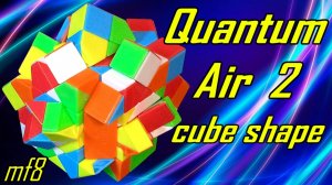Quantum cube Air 2 mf8, сборка формы