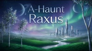 A-Haunt - Raxus