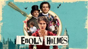 Энола Холмс | Enola Holmes (2020)