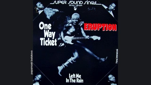 Eruption - One Way Ticket, 1979 One Way Ticket/ Left Me In The Rain (papamoski balakovo) смотреть онлайн