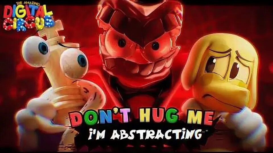 Don't Hug Me I'm Abstracting (The Amazing Digital Circus Song) смотреть онлайн