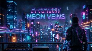 A-Haunt - Neon Veins