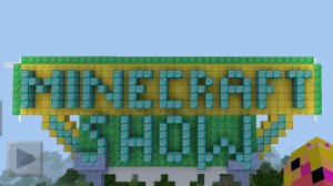 снял для MINECRAFT SHOW