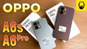 Обзор-сравнение OPPO A6s и A6 Pro