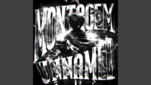MONTAGEM UNNAMED (Mega Slowed)
