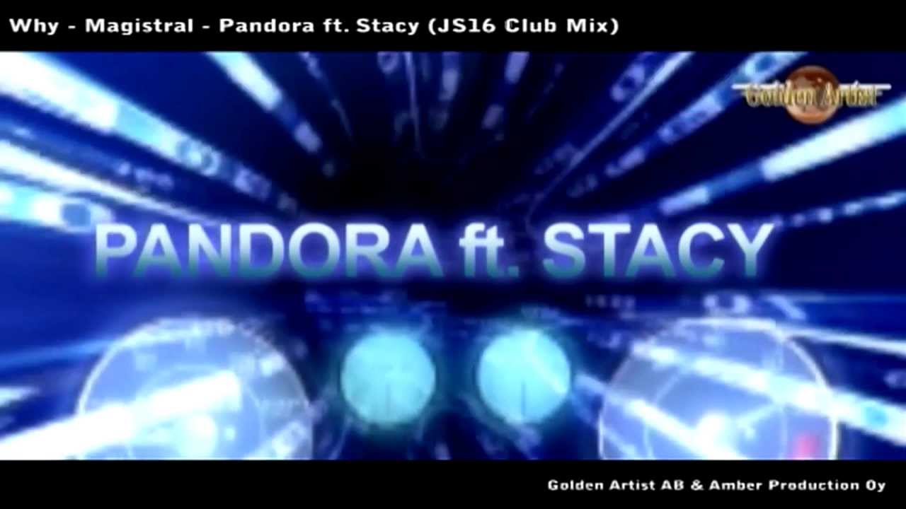 Pandora feat. Stacy - Why-Magistral (JS16 Club Mix) смотреть онлайн