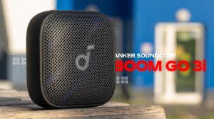 Anker Soundcore Boom Go 3i — ИДЕАЛЬНАЯ КОЛОНКА ДЛЯ ЛЕТА?