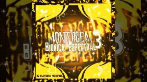 MONTAGEM BIONICA ESPECTRAL 3