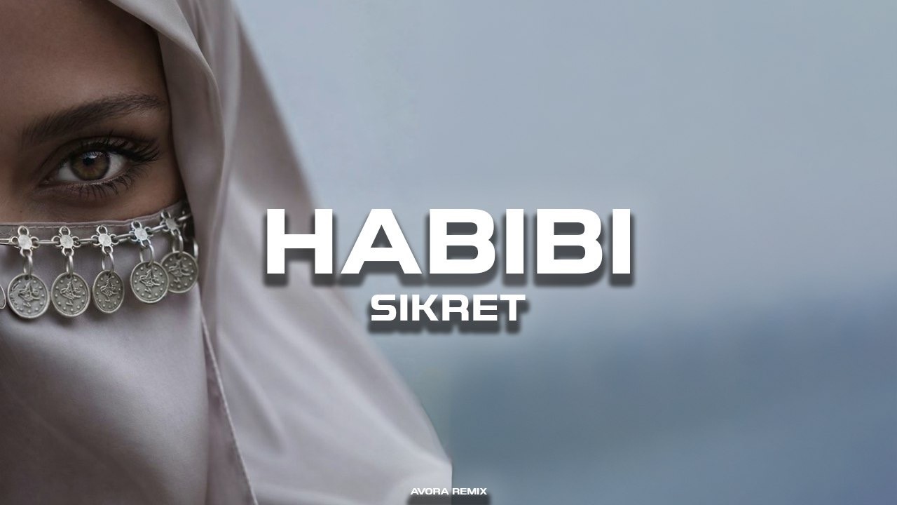 SIKRET - Habibi (AVORA REMIX)