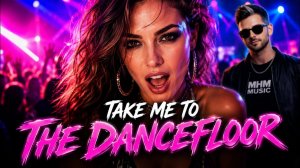 Take Me To The Dancefloor – MHM | Eurodance 2026