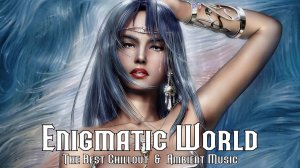 Enigmatic world @ Romantic Collection . Best Ambient Chill Out Music @Энигматик  . Музыка для Души