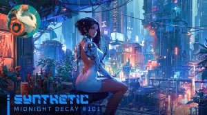 #101🌙SYNTHETIC|WomenSynthwave_MidnightDecay_01-07-2026