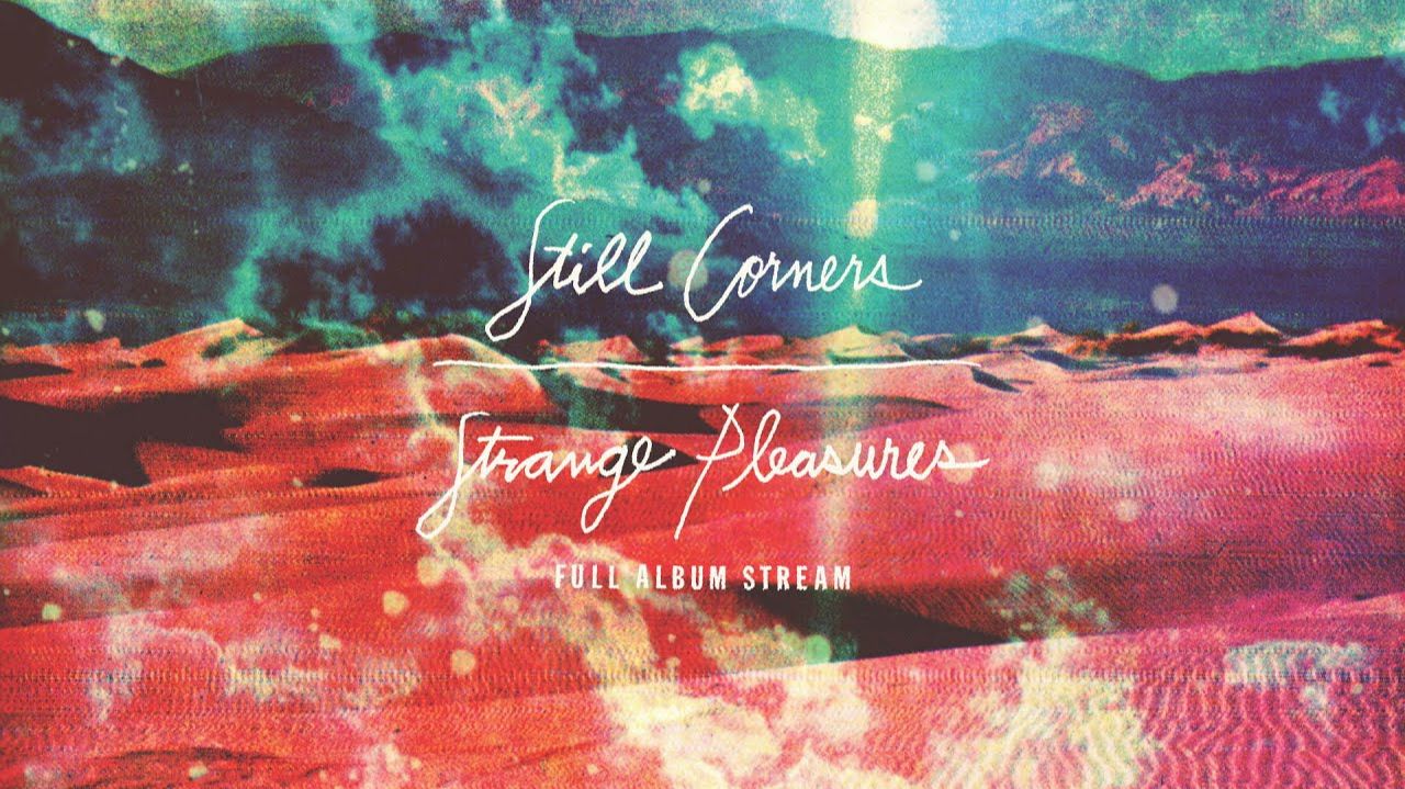 Still Corners - Strange Pleasures смотреть онлайн
