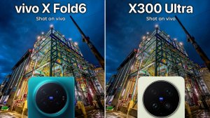 Vivo X Fold 6 VS Vivo X300 Ultra Camera Test Comparison