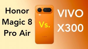 HONOR MAGIC 8 PRO AIR против VIVO X300 ЧТО КУПИТЬ?