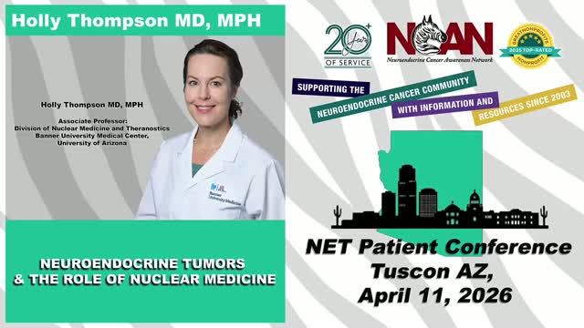 NCAN Tucson Patient Conference 2026 - Neuroendocrine Tumors & The Role of Nuclear Medicine