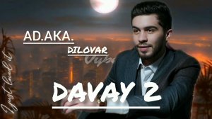 AD AKA DILOVAR - ДЕВОНАМ ДОРА (DAVAY 2) Official music