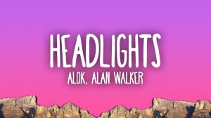 Alok & Alan Walker - Headlights ft. KIDDO